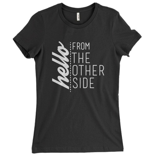 These are Adele Hello From The Other Side Quote Women T Shirt that are cute tied to the side or paired with a cardigan or jacket for a more styled look. So comfy and classic, they are sure to make your vacation extra magical.